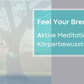 Feel Your Breath & Earth Your Body – Atmung, Erdung, Zentrierung